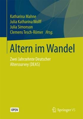 Altern im Wandel : Zwei Jahrzehnte Deutscher Alterssurvey (DEAS)