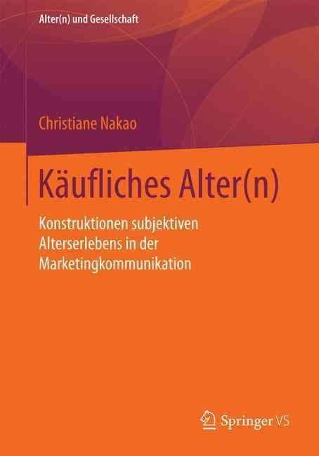 Käufliches Alter(n) : Konstruktionen subjektiven Alterserlebens in der Marketingkommunikation