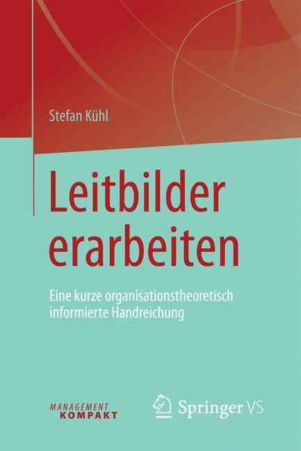 Leitbilder Erarbeiten By Stefan Kühl 9783658134228 (Paperback)