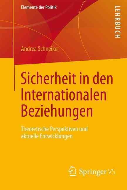 Sicherheit in Den Internationalen Beziehungen By Andrea Schneiker