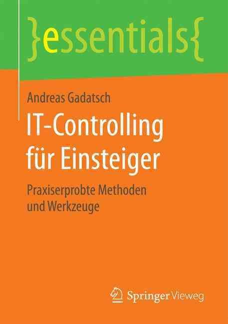 IT-Controlling für Einsteiger : Praxiserprobte Methoden und Werkzeuge