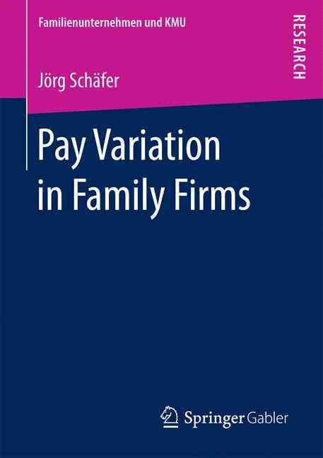 Pay Variation in Family Firms By Jörg Schäfer 9783658145460