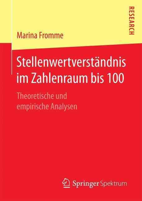 Stellenwertverständnis im Zahlenraum bis 100 : Theoretische und empirische Analysen