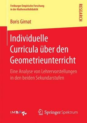 Individuelle Curricula über den Geometrieunterricht : Eine Analyse von Lehrervorstellungen in den beiden Sekundarstufen