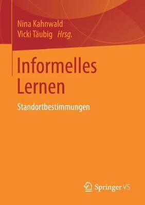 Informelles Lernen : Standortbestimmungen By Kahnwald, Nina