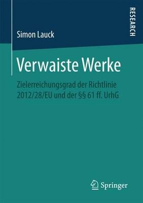 Verwaiste Werke : Zielerreichungsgrad der Richtlinie 2012/28/EU und der §§ 61 ff. UrhG