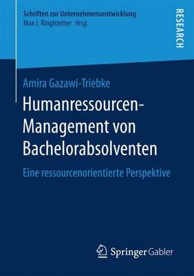 Humanressourcen-Management Von Bachelorabsolventen 9783658166137