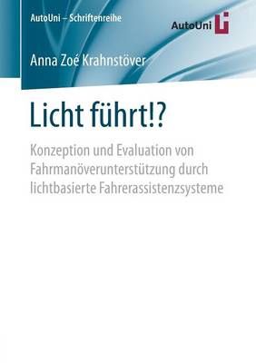 Licht führt!? : Konzeption und Evaluation von Fahrmanöverunterstützung durch lichtbasierte Fahrerassistenzsysteme