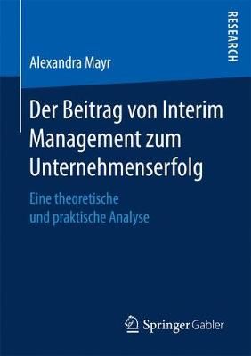 Der Beitrag von Interim Management zum Unternehmenserfolg : Eine theoretische und praktische Analyse