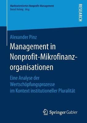 Management in Nonprofit-Mikrofinanzorganisationen : Eine Analyse der Wertschöpfungsprozesse im Kontext institutioneller Pluralität