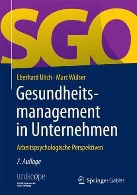 Gesundheitsmanagement in Unternehmen By Eberhard Ulich, Marc Wülser