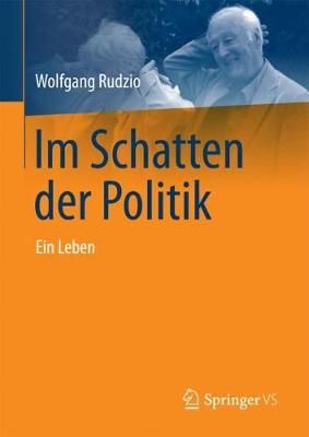 Im Schatten der Politik : Ein Leben By Rudzio, Wolfgang 9783658195847