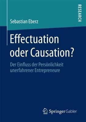 Effectuation oder Causation? : Der Einfluss der Persönlichkeit unerfahrener Entrepreneure