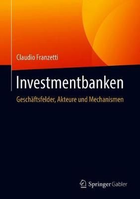 Investmentbanken By Claudio Franzetti 9783658207908 (Hardback)