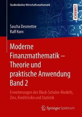 Moderne Finanzmathematik - Theorie und praktische Anwendung Band 2 : Erweiterungen des Black-Scholes-Modells, Zins, Kreditrisiko und Statistik