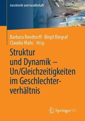 Struktur Und Dynamik - Un/Gleichzeitigkeiten Im Geschlechterverhaltnis