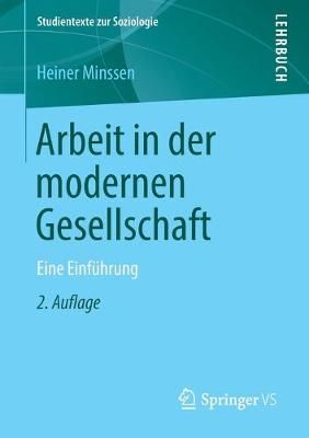 Arbeit in der modernen Gesellschaft : Eine Einführung 9783658223571