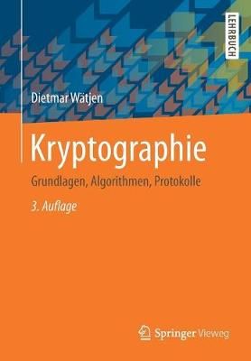 Kryptographie : Grundlagen, Algorithmen, Protokolle 9783658224738