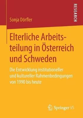 Elterliche Arbeitsteilung in OEsterreich Und Schweden 9783658232054