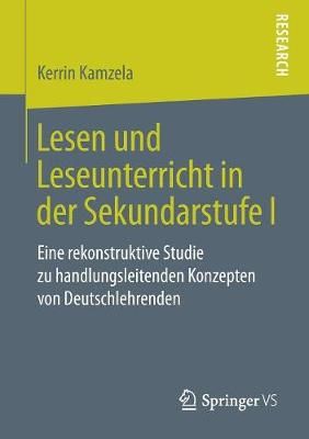 Lesen und Leseunterricht in der Sekundarstufe I : Eine rekonstruktive Studie zu handlungsleitenden Konzepten von Deutschlehrenden