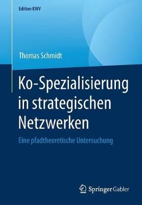 Ko-Spezialisierung in Strategischen Netzwerken By Thomas Schmidt