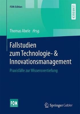 Fallstudien Zum Technologie- & Innovationsmanagement 9783658250676