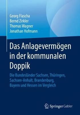 Das Anlagevermögen in der kommunalen Doppik : Die Bundesländer Sachsen, Thüringen, Sachsen-Anhalt, Brandenburg, Bayern und Hessen im Vergleich
