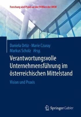 Verantwortungsvolle Unternehmensführung im österreichischen Mittelstand : Vision und Praxis