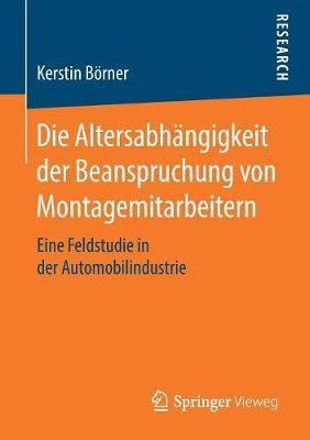 Die Altersabhängigkeit der Beanspruchung von Montagemitarbeitern : Eine Feldstudie in der Automobilindustrie