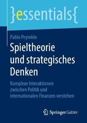 Spieltheorie und strategisches Denken By Pablo Peyrolón 9783658264857
