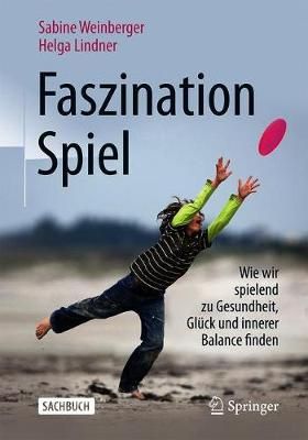 Faszination Spiel By Sabine Weinberger, Helga Lindner 9783658270490