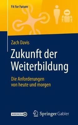 Zukunft der Weiterbildung : Die Anforderungen von heute und morgen
