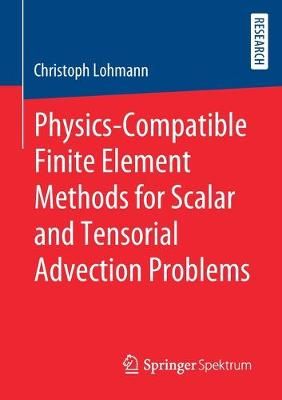 Physics-Compatible Finite Element Methods for Scalar and Tensorial Advection Problems