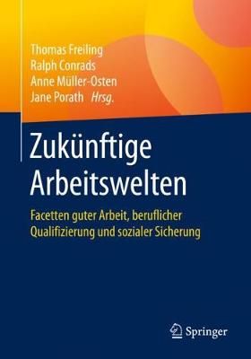 Zukünftige Arbeitswelten : Facetten guter Arbeit, beruflicher Qualifizierung und sozialer Sicherung