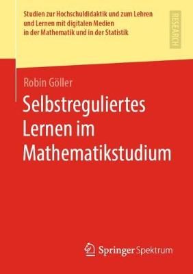 Selbstreguliertes Lernen im Mathematikstudium By Göller, Robin