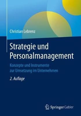 Strategie und Personalmanagement : Konzepte und Instrumente zur Umsetzung im Unternehmen