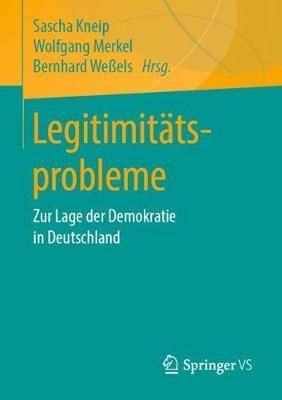 Legitimitätsprobleme : Zur Lage der Demokratie in Deutschland