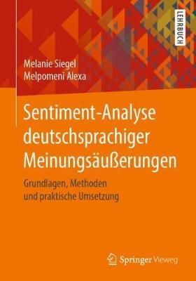 Sentiment-Analyse deutschsprachiger Meinungsäußerungen : Grundlagen, Methoden und praktische Umsetzung