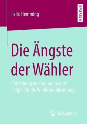Die Ängste der Wähler By Felix Flemming 9783658299033 (Paperback)