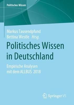 Politisches Wissen in Deutschland By Markus Tausendpfund 9783658304911