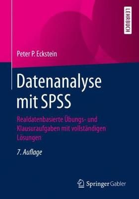 Datenanalyse mit SPSS : Realdatenbasierte Übungs- und Klausuraufgaben mit vollständigen Lösungen