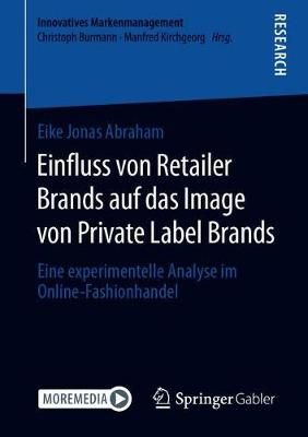 Einfluss von Retailer Brands auf das Image von Private Label Brands : Eine experimentelle Analyse im Online-Fashionhandel