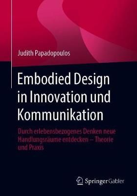 Embodied Design in Innovation und Kommunikation By Judith Papadopoulos
