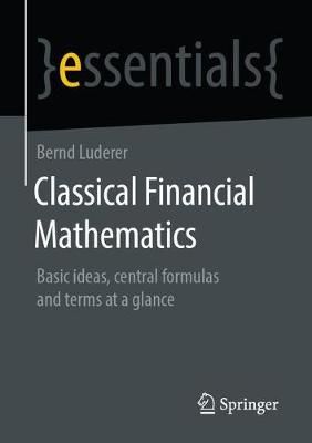 Classical Financial Mathematics Springer Essentials By Bernd Luderer