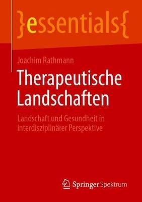 Therapeutische Landschaften By Joachim Rathmann 9783658320553