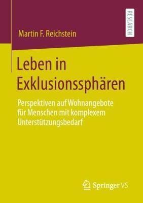 Leben in Exklusionssphären : Perspektiven auf Wohnangebote für Menschen mit komplexem Unterstützungsbedarf