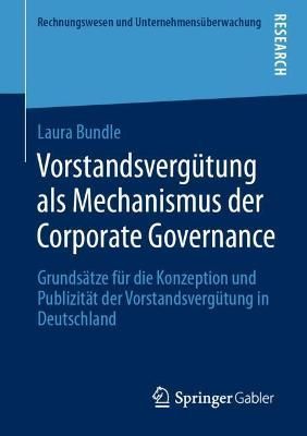 Vorstandsvergütung als Mechanismus der Corporate Governance : Grundsätze für die Konzeption und Publizität der Vorstandsvergütung in Deutschland
