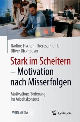 Stark Im Scheitern - Motivation Nach Misserfolgen 9783658332808