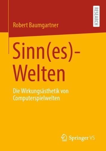 Sinn(es)-Welten : Die Wirkungsästhetik von Computerspielwelten