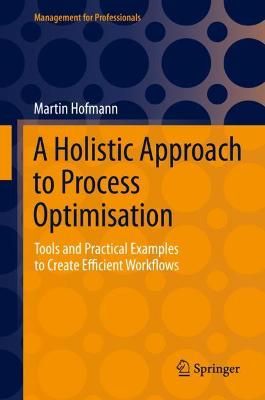 A Holistic Approach to Process Optimisation By Martin Hofmann